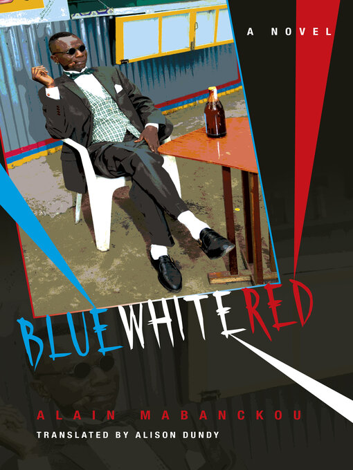 Title details for Blue White Red by Alain Mabanckou - Available